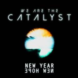 We Are The Catalyst : New Year, New Hope